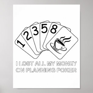 Poster Perdi Todo O Meu Dinheiro No Poker De Planejamento