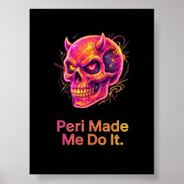 Poster Peri Me Fez Fazer Isso – Caveira Travessa de Neon