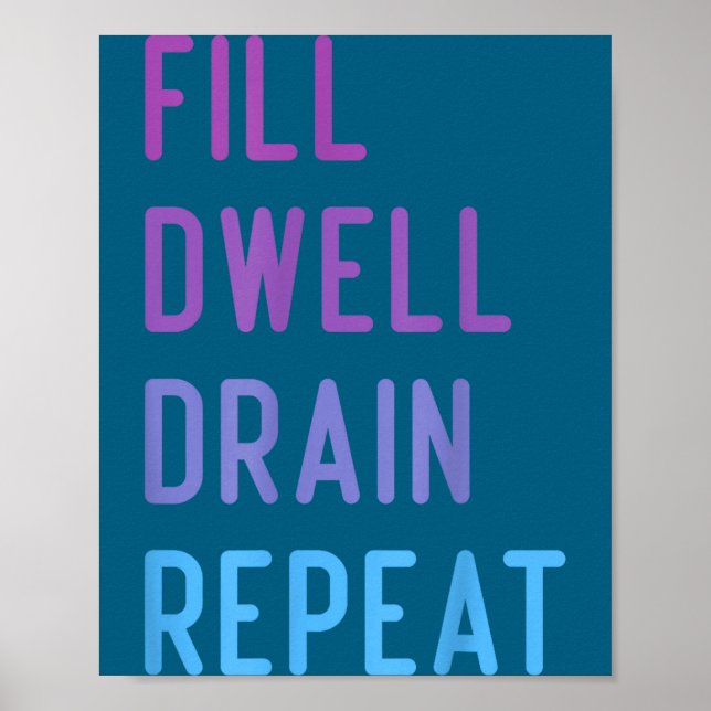 Poster Peritoneal Dialysis Fill Dwell Drain Repeat Funny  (Frente)