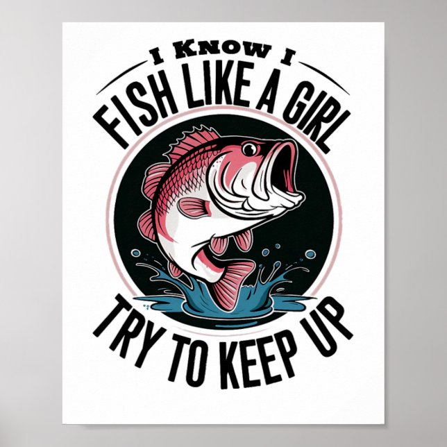 Poster Pesca Divertida Eu Sei Que Eu Pesco Como Uma Garot (Frente)
