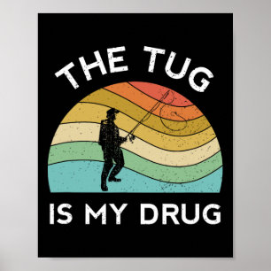 Poster Pescarias Engraçadas O Tug É A Minha Droga Mulher