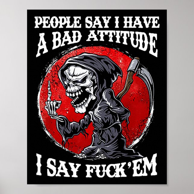 Poster Pessoas Dizem Que Tenho Uma Má Atitude Que Eu Digo (Frente)