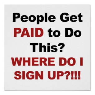 Pôster Pessoas são pagas para fazer isso? Onde Eu Me Insc