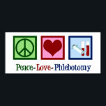 Poster Phlebotomist Peace Love Phlebotomy Office<br><div class="desc">Um belo presente de Natal flebotomista. Flebotomia do Amor pela Paz.</div>