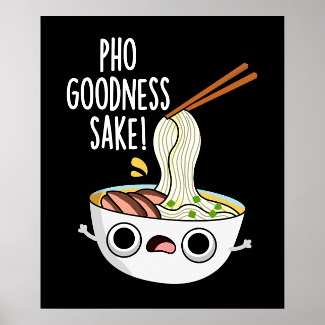 Poster Pho Goodness Sake Funny Noodle Pun Dark BG (Frente)