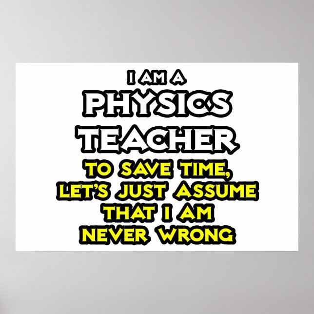 Pôster Physics Teacher .. Assume I Am Never Wrong (Frente)