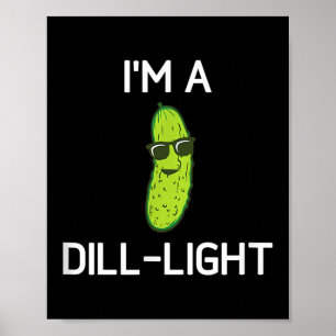 Poster Pickle Pun, Eu Sou Uma Luz Dill, Engraçado, Piadas