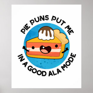 Poster Pie Puns Me Colocou Em Um Bom Sopro De Comida Boni
