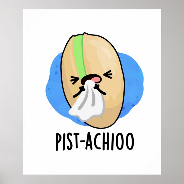 Poster Pist-achioo Engraçado Espirrando Nut Pistachio Pun (Frente)