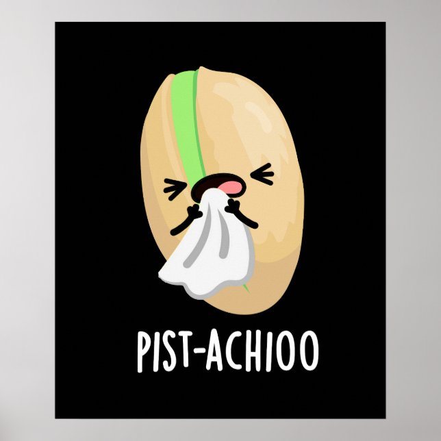 Poster Pist-achioo Engraçado Espirrando Pistachio Pun Dar (Frente)