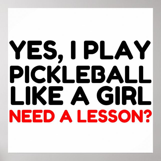 Poster Play Pickleball Like A Girl Need Lesson (Frente)