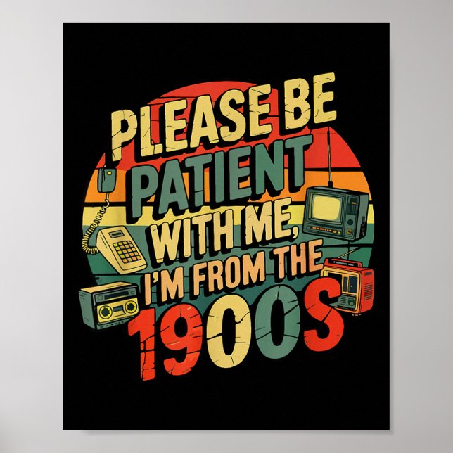 Poster Please Be Patient With Me I'm From The 1900s Humor (Frente)