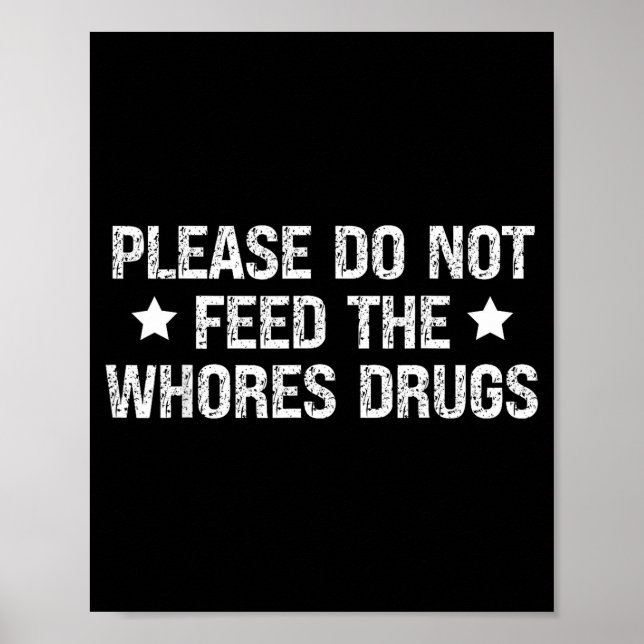 Poster Please Do Not Feed The S Drugs Funny Joke Distress (Frente)