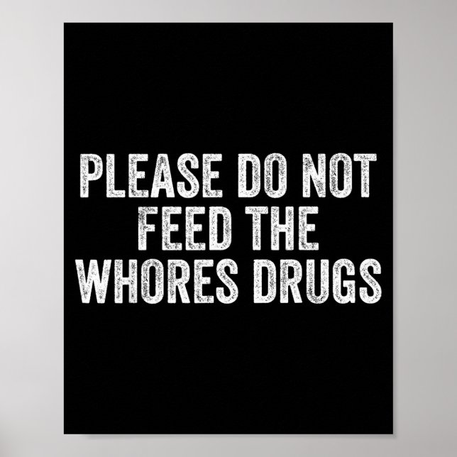 Poster Please Do Not Feed The S Drugs Funny Joke Distress (Frente)