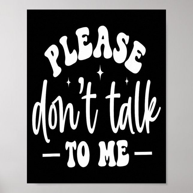 Poster Please Don’t Talk To Me, Funny Sarcastic Quotes  (Frente)
