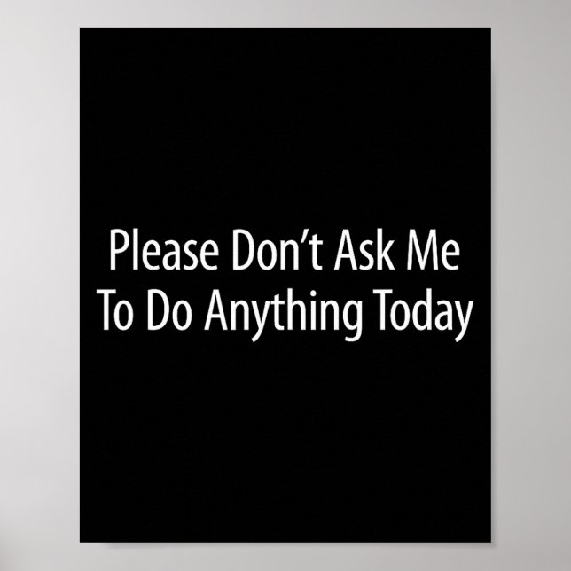 Poster Please Don't Ask Me To Do Anything Today -  (Frente)