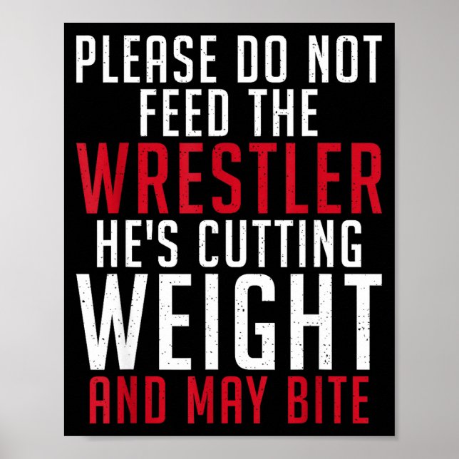 Poster Please Dont Feed The Wrestler He Is Cutting Weight (Frente)