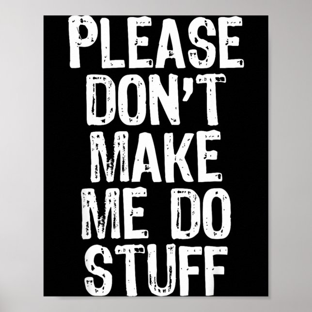 Poster Please Don't Make Me Do Stuff Lazy Funny  (Frente)