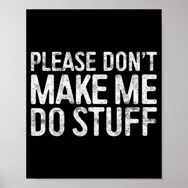 Poster Please Don't Make Me Do Stuff Shirt Adult Kids Laz (Frente)