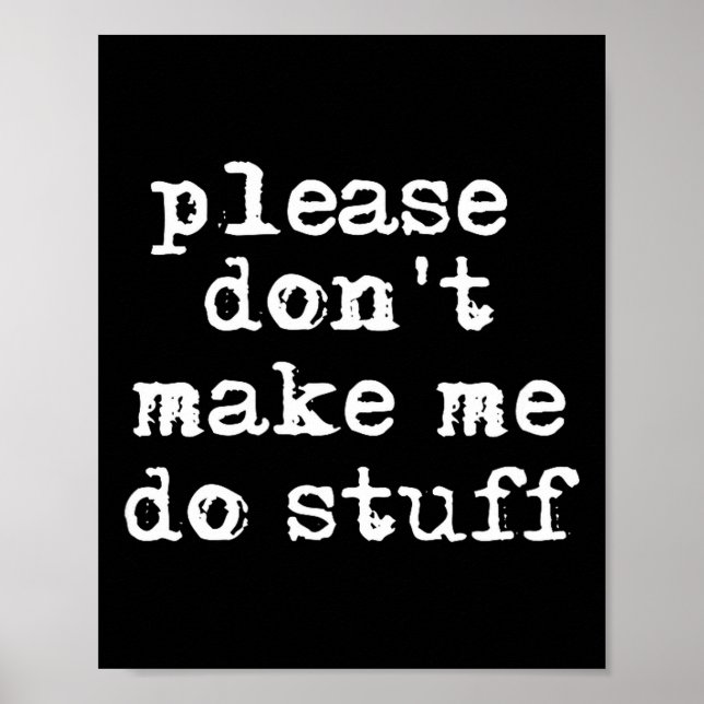Poster Please Don't Make Me Do Stuff Shirt, Funny Teen  (Frente)