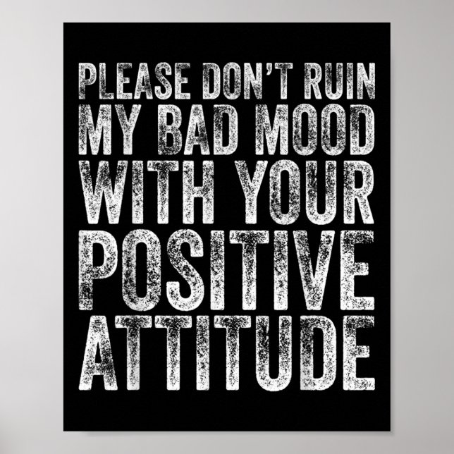 Poster Please Don't Ruin My Bad Mood With Your Sitive Mot (Frente)