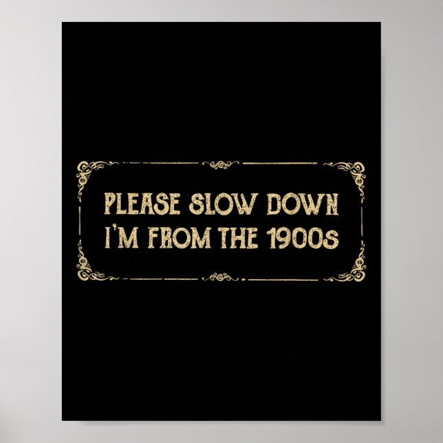 Poster Please Slow Down I'm From The 1900s Funny Quote Vi (Frente)