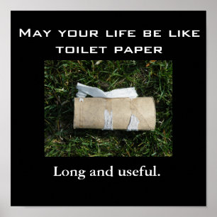 Poster Pode sua vida ser como o papel higiénico… Por