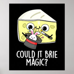 Poster Poderia Ser Magia Piada de Queijo Brie BG Sombrio