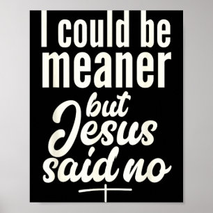 Poster Poderia Ser Mais Mau Mas Jesus Disse Religioso Cri