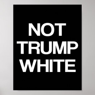 Poster Política engraçada não Trump branca anti Trump pol