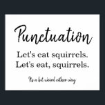 Poster Pontuação Comas Funny White<br><div class="desc">Pontuação "Commas Funny White Poster". Design de tipografia branca e preta. Poster humorístico para autores, escritores, blogueiros, editores, editores, poetas, índias, professores e outras pessoas de livros. Excelente de livrarias, compras de café, feiras de livros, eventos de autores e oficinas, salas de aula, retiros de escritores, brindes e muito mais....</div>