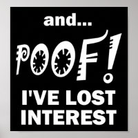 POOF! Perdeu o Interesse Cartaz Divertido preto
