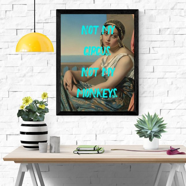 Pôster Pop Art Painting Not My Circus Sassassy Poster (Criador carregado)