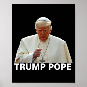 Poster Pope Trump Engraçado Presidente Trump Quer Ser O N