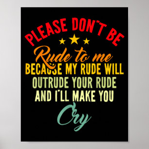Poster Por Favor Não Seja Grosseiro Comigo Porque Meu Gro