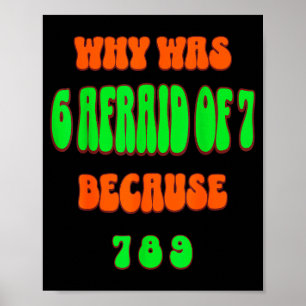 Poster Por Que 6 Tinha Medo De 7, Porque 789. Meme Engraç