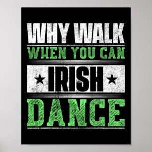 Poster Por Que Caminhar Quando Você Pode Dançar Irlandês