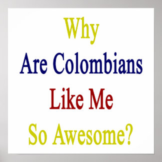 Pôster Por Que Os Colombianos São Como Eu Tão Incríveis?