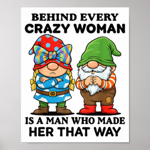 Poster Por trás de toda mulher louca há um homem que a to
