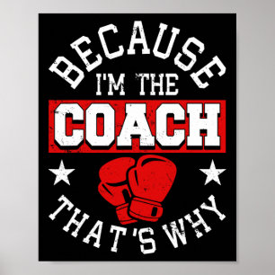 Poster Porque Eu Sou O Treinador Por Isso - Kickboxing Bo