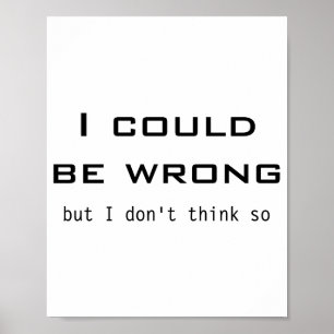 Poster Posso Estar Errado Mas Não Acho Que Sim