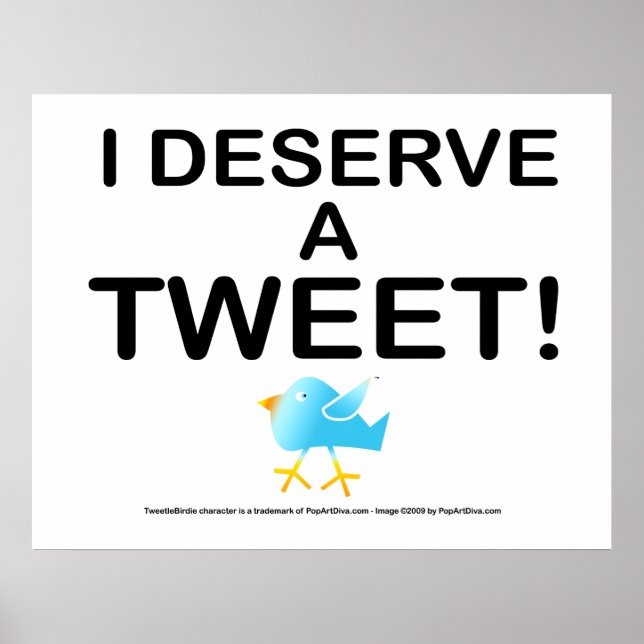 Pôster Poster, Arte - Eu mereço um TWEET! (Frente)
