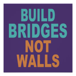 Pôster poster "Build Bridges Not Walls" (Construir pontes
