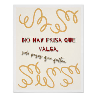 Pôster Póster Frase Motivacional "No Hay Prisa Que Valga 
