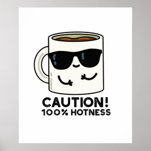 Poster Precaução 100% de Hotness Café Pun