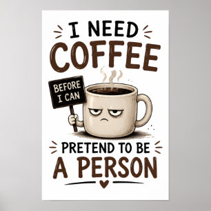 Poster Preciso de café antes de poder fingir ser uma pess