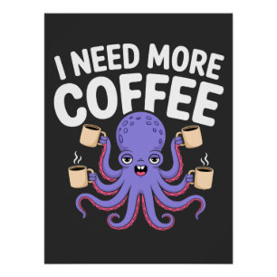 Pôster Preciso De Mais Café Engraçada Com Octopus Café.