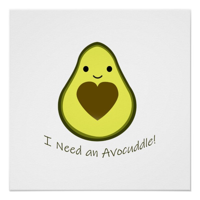 Pôster Preciso de um Avocuddle Cute Kawaii Avocado (Frente)
