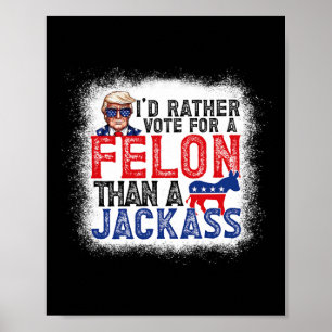 Poster Preferencialmentes Votam Por Um Felon Que Um Jack