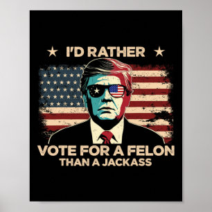 Poster Preferencialmentes Votam Por Um Felon Que Um Jack 